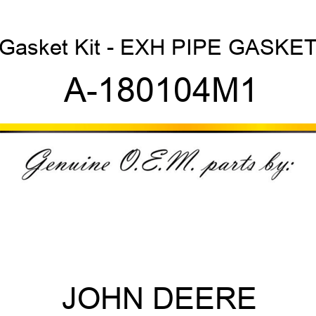 Gasket Kit - EXH PIPE GASKET A-180104M1