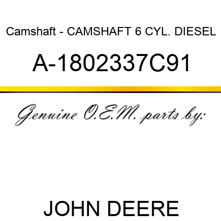 Camshaft - CAMSHAFT 6 CYL. DIESEL A-1802337C91