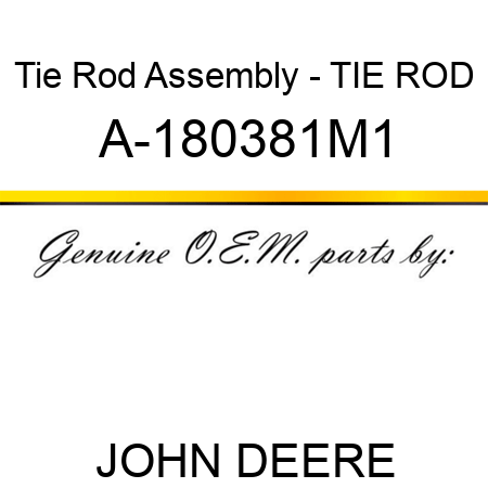 Tie Rod Assembly - TIE ROD A-180381M1