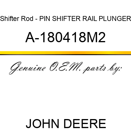 Shifter Rod - PIN, SHIFTER RAIL PLUNGER A-180418M2