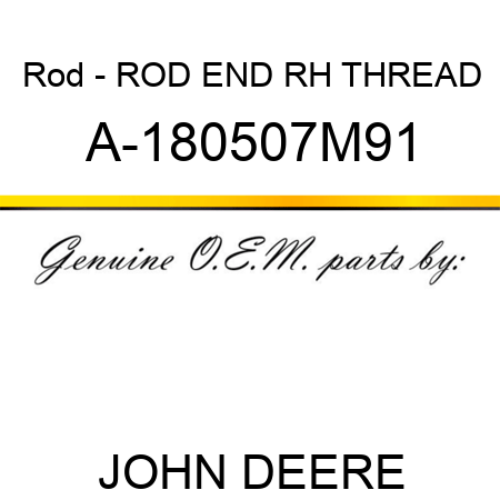 Rod - ROD END, RH THREAD A-180507M91