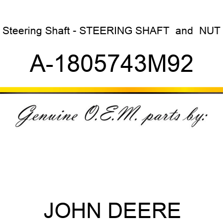 Steering Shaft - STEERING SHAFT & NUT A-1805743M92