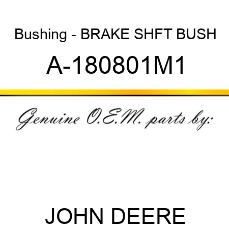 Bushing - BRAKE SHFT BUSH A-180801M1
