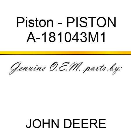 Piston - PISTON A-181043M1
