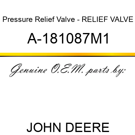 Pressure Relief Valve - RELIEF VALVE A-181087M1