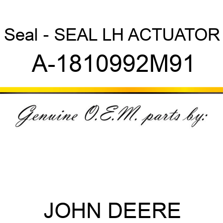 Seal - SEAL, LH ACTUATOR A-1810992M91