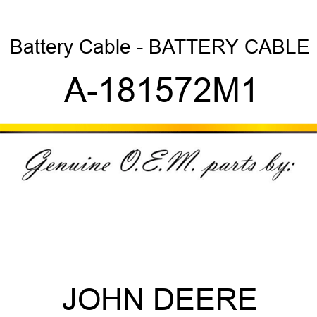 Battery Cable - BATTERY CABLE A-181572M1