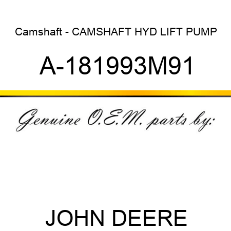 Camshaft - CAMSHAFT, HYD LIFT PUMP A-181993M91