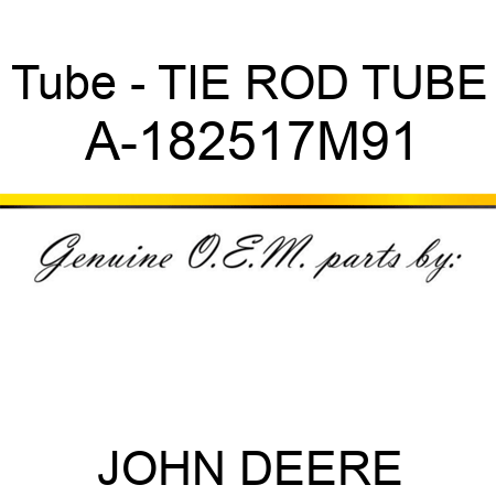 Tube - TIE ROD TUBE A-182517M91