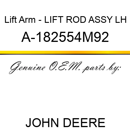 Lift Arm - LIFT ROD ASSY, LH A-182554M92