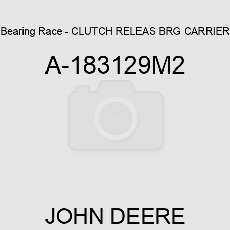 Bearing Race - CLUTCH RELEAS BRG CARRIER A-183129M2