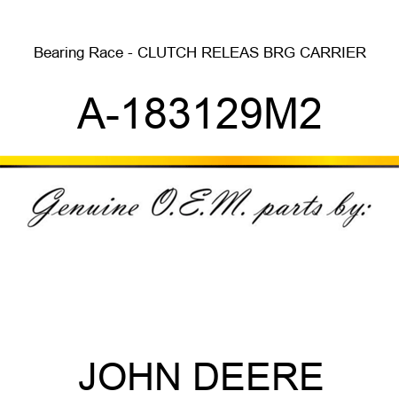 Bearing Race - CLUTCH RELEAS BRG CARRIER A-183129M2