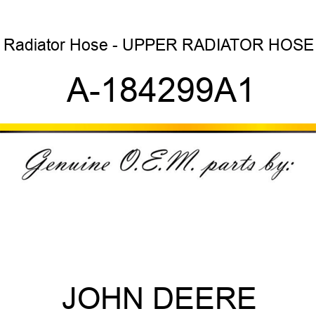 Radiator Hose - UPPER RADIATOR HOSE A-184299A1