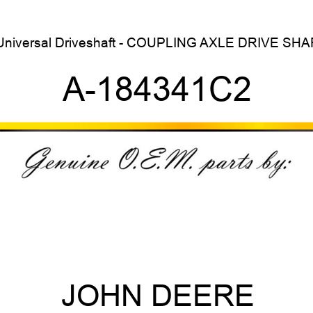 Universal Driveshaft - COUPLING, AXLE DRIVE SHAF A-184341C2