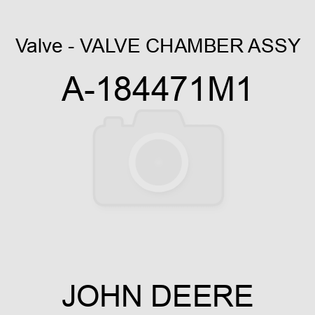Valve - VALVE CHAMBER ASSY A-184471M1