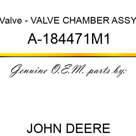 Valve - VALVE CHAMBER ASSY A-184471M1