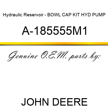 Hydraulic Reservoir - BOWL, CAP KIT HYD PUMP A-185555M1