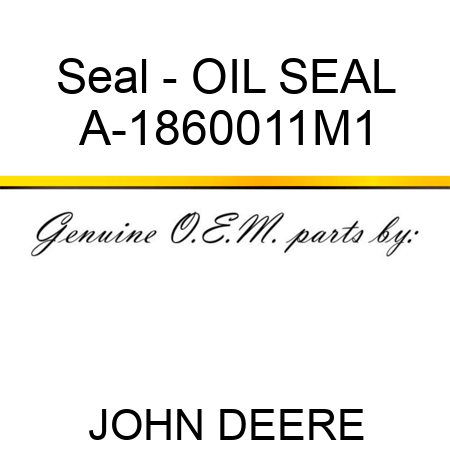 Seal - OIL SEAL A-1860011M1