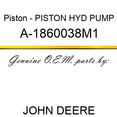 Piston - PISTON, HYD PUMP A-1860038M1