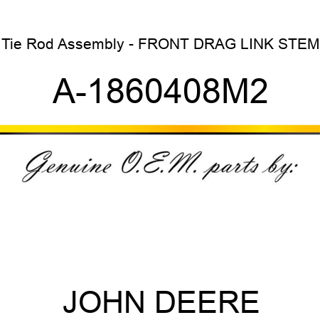 Tie Rod Assembly - FRONT DRAG LINK STEM A-1860408M2