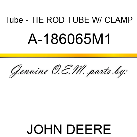Tube - TIE ROD TUBE W/ CLAMP A-186065M1