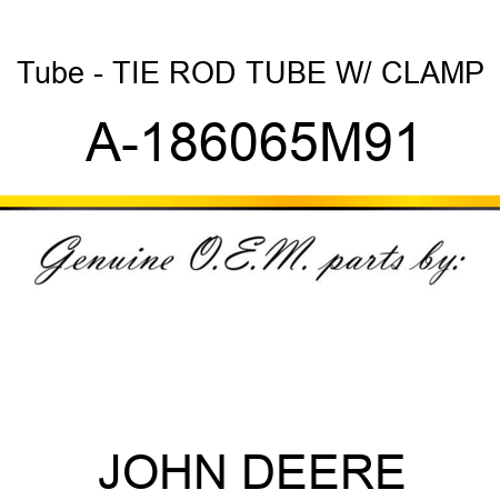 Tube - TIE ROD TUBE W/ CLAMP A-186065M91