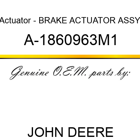 Actuator - BRAKE ACTUATOR ASSY A-1860963M1