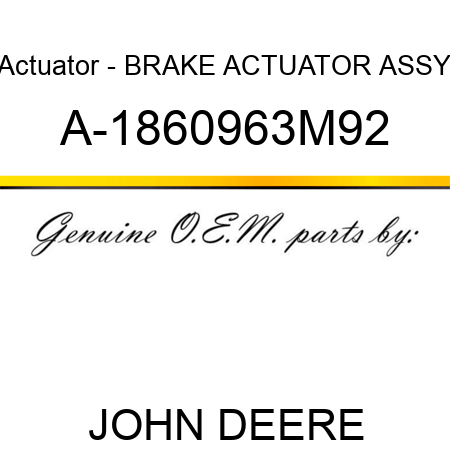 Actuator - BRAKE ACTUATOR ASSY A-1860963M92
