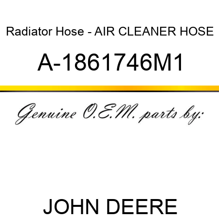 Radiator Hose - AIR CLEANER HOSE A-1861746M1