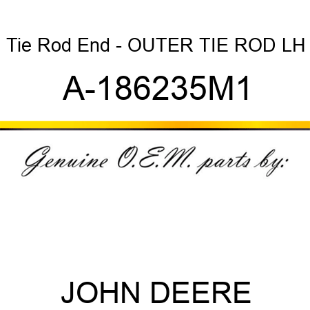 Tie Rod End - OUTER TIE ROD, LH A-186235M1