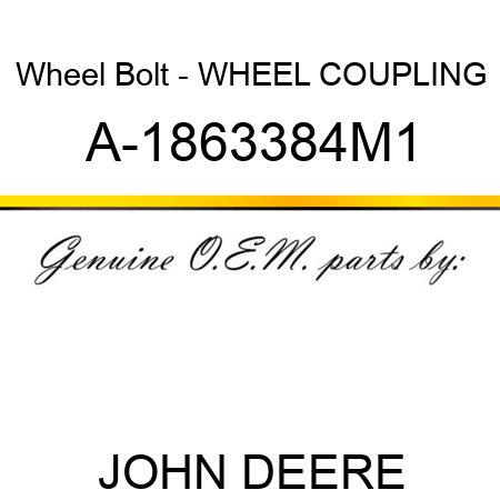 Wheel Bolt - WHEEL COUPLING A-1863384M1