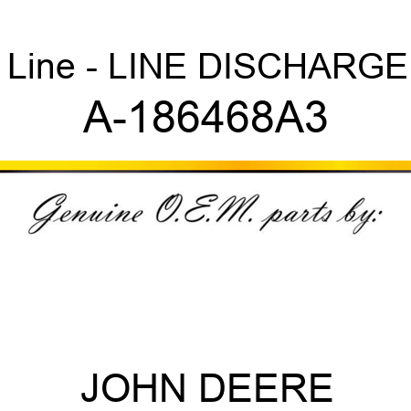 Line - LINE, DISCHARGE A-186468A3