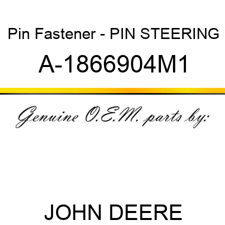 Pin Fastener - PIN, STEERING A-1866904M1