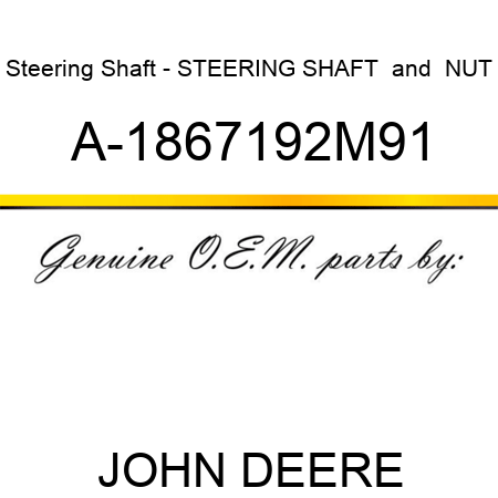 Steering Shaft - STEERING SHAFT & NUT A-1867192M91