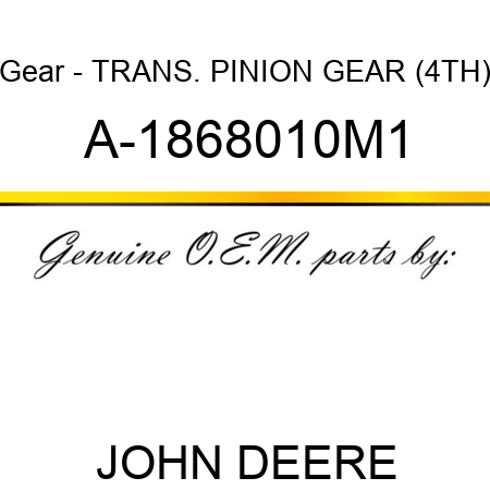 Gear - TRANS. PINION GEAR (4TH) A-1868010M1