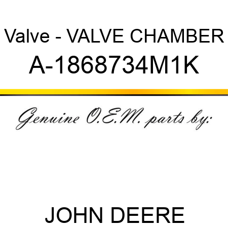 Valve - VALVE CHAMBER A-1868734M1K