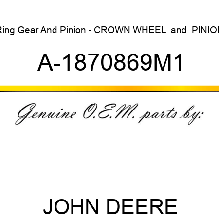 Ring Gear And Pinion - CROWN WHEEL & PINION A-1870869M1