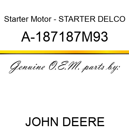 Starter Motor - STARTER, DELCO A-187187M93