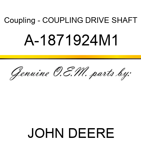 Coupling - COUPLING, DRIVE SHAFT A-1871924M1