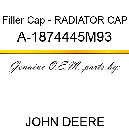 Filler Cap - RADIATOR CAP A-1874445M93