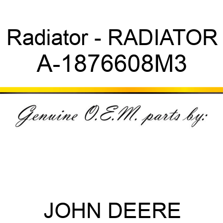 Radiator - RADIATOR A-1876608M3