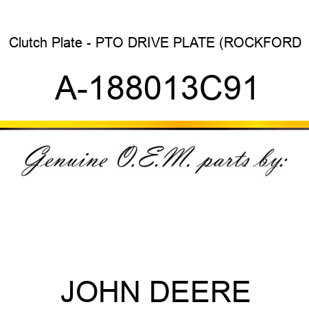 Clutch Plate - PTO DRIVE PLATE (ROCKFORD A-188013C91