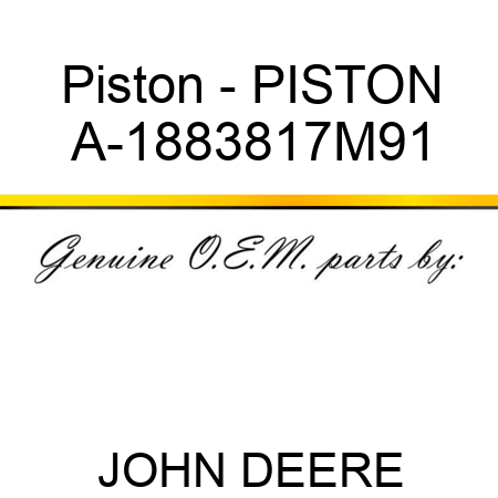 Piston - PISTON A-1883817M91