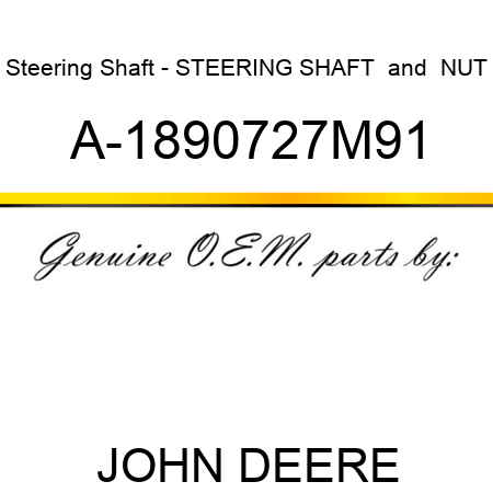 Steering Shaft - STEERING SHAFT & NUT A-1890727M91