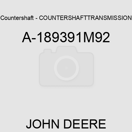 Countershaft - COUNTERSHAFT,TRANSMISSION A-189391M92