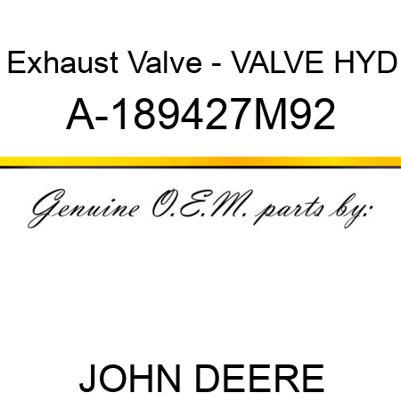 Exhaust Valve - VALVE, HYD A-189427M92