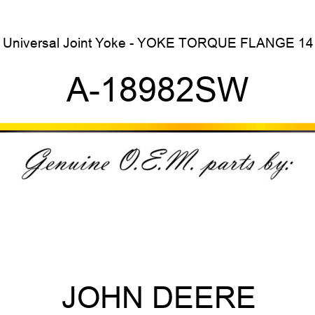 Universal Joint Yoke - YOKE TORQUE FLANGE 14 A-18982SW
