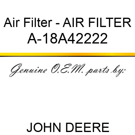 Air Filter - AIR FILTER A-18A42222