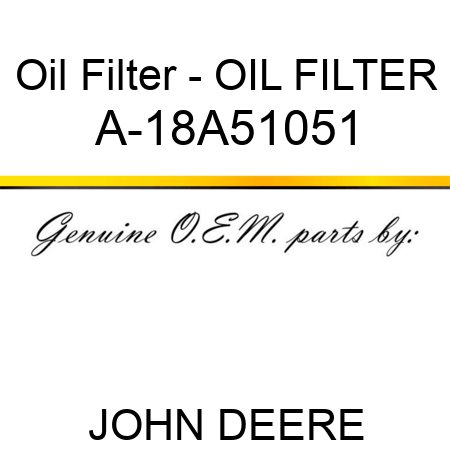Oil Filter - OIL FILTER A-18A51051