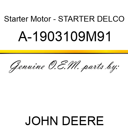 Starter Motor - STARTER, DELCO A-1903109M91